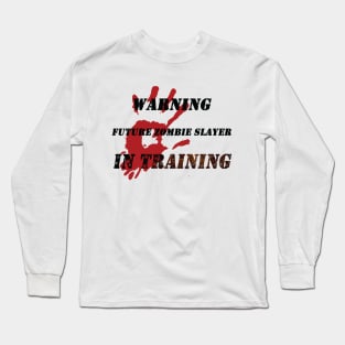 Zombie Slayer In Training Take 2 Long Sleeve T-Shirt